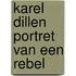 Karel dillen portret van een rebel