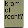 Krom of recht? door Jolien Harmsen