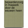 Bejaardenzorg in maaseik door de eeuwen heen by Unknown