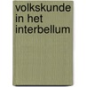 Volkskunde in het interbellum door Jim Jacobs