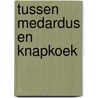 Tussen Medardus en knapkoek door T. Smeets