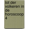 Lot der volkeren in de horoscoop 4 by Putte