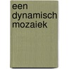 Een dynamisch mozaiek by K. Kraal