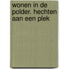 Wonen in de Polder. Hechten aan een plek by M. Lehner