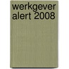 Werkgever Alert 2008 by S. Bentohami