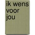 Ik wens voor jou