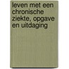 leven met een chronische ziekte, opgave en uitdaging by D. Verstegen