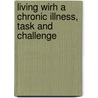 Living wirh a chronic illness, task and challenge by D. Verstegen
