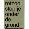 Rotzooi stop je onder de grond by E. de Boer