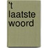 't Laatste woord