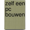 Zelf een PC bouwen door M. van Baarle