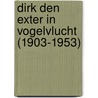 Dirk den Exter in vogelvlucht (1903-1953) door J. Kapelle