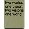 Two worlds one vision, two visions one world door Onbekend