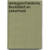 Wetsgeschiedenis flexibiliteit en zekerheid by G.C. Boot