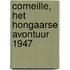 Corneille, het Hongaarse avontuur 1947