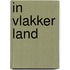 In vlakker land