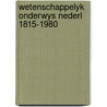 Wetenschappelyk onderwys nederl 1815-1980 door Groen