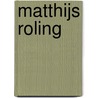 Matthijs Roling door M. Roling