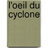 L'Oeil du cyclone