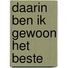 Daarin ben ik gewoon het beste door J. Onderdenwijngaard