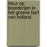 Kleur op boerderijen in het groene hart van Holland