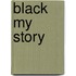 Black My Story