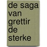 De saga van Grettir de sterke by T. Buijs