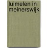 Luimelen in Meinerswijk door T. Buijs