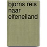 Bjorns reis naar elfeneiland by I. Franke
