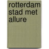 Rotterdam Stad met Allure by P.J.M. Martens