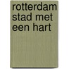 Rotterdam stad met een hart by P. Martens