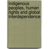 Indigenous peoples, human rights and global interdependence by Unknown