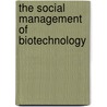 The social management of biotechnology door R. von Schomberg
