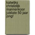 Katwijks Christelijk mannenkoor jubilate 50 jaar jong!