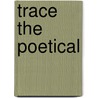 Trace the poetical by E. de Nie