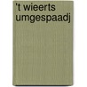 't Wieerts umgespaadj door A.A. van Moorsel