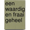 Een waardig en fraai geheel by P.L. Djie