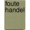 Foute handel by W. Heijnen