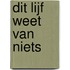Dit lijf weet van niets