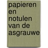 Papieren en notulen van de asgrauwe by J. de Bie