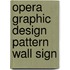 Opera Graphic Design Pattern Wall Sign