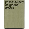 Prinsessejacht de groene draeck door Loeff