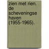 Zien met Rien. De Scheveningse Haven (1955-1965). by F.R.A. Sandbergen