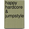 Happy Hardcore & Jumpstyle by J.M. Essers