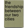The friendship between our two cities door L. Plaisier