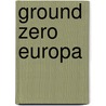 Ground zero europa door V. Minne