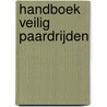 Handboek veilig paardrijden door R. van Eerden