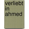Verliebt in Ahmed by B. van de Ree-Lengkeek