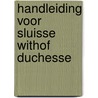 Handleiding voor sluisse withof duchesse door Reys