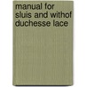 Manual for Sluis and withof Duchesse Lace door A. Reijs